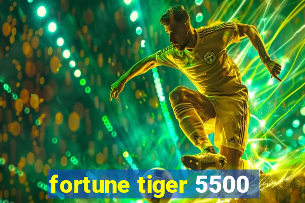 fortune tiger 5500